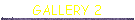 GALLERY 2