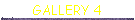 GALLERY 4