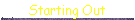 Starting Out