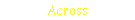 Across