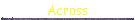 Across