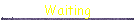 Waiting